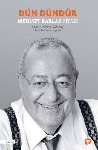 Dün Dündür - Mehmet Barlas Kitabı | Kolektif | Turkuvaz Kitap
