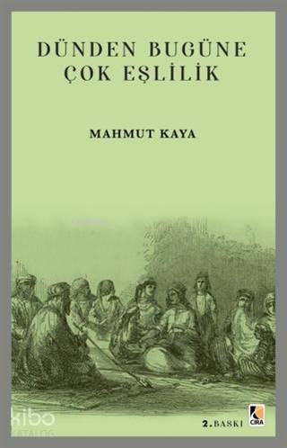 Dünden Bugüne Çok Eşlilik | Mahmut Kaya | Çıra Yayınları