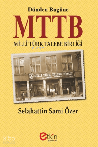 Dünden Bugüne MTTB Milli Türk Talebe Birliği | Selahattin Sami Özer | 