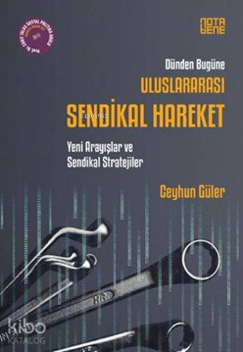 Dünden Bugüne Uluslararası Sendikal Hareket; Yeni Arayışlar ve Sendikal Stratejiler