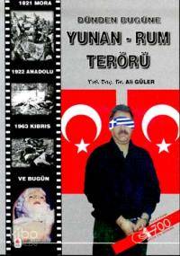 Dünden Bugüne Yunan-Rum Terörü