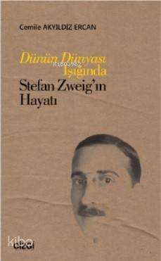 Dünün Dünyası Işığında Stefan Zweig'ın Hayatı