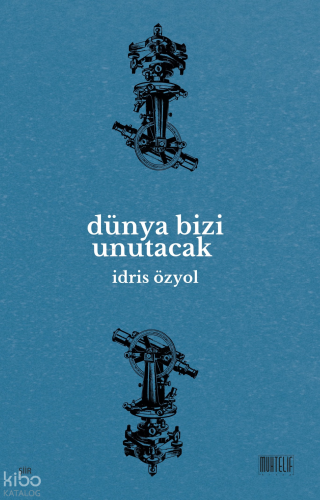 Dünya Bizi Unutacak | İdris Özyol | Muhtelif Kitap