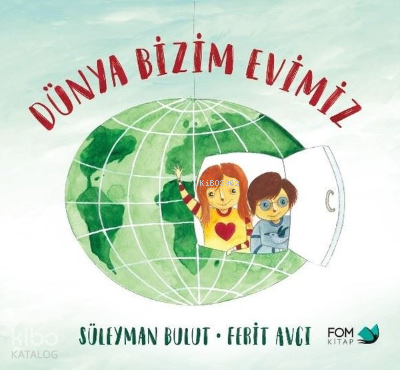 Dünya Bizim Evimiz | Süleyman Bulut | Fom Kitap