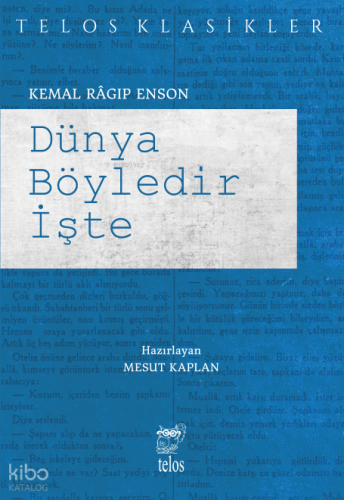 Dünya Böyledir İşte | Kemal Ragıp Enson | Telos Yayıncılık