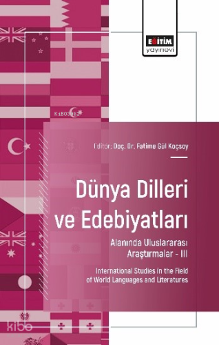 Dünya Dilleri ve Edebiyatları Alanında Uluslararası Araştırmalar-III;International Studies in the Field of World Languages and Literatures