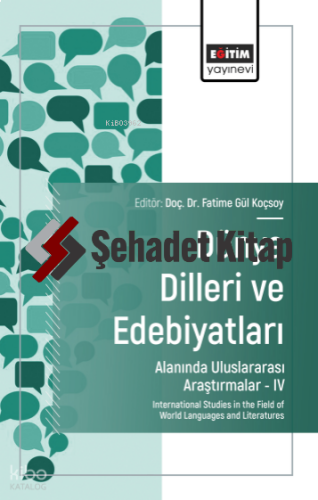 Dünya Dilleri ve Edebiyatları Alanında Uluslararası Araştırmalar-IV;International Studies in the Field of World Languages and Literatures