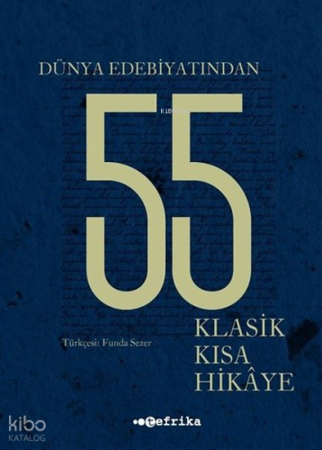 Dünya Edebiyatından 55 Klasik Kısa Hikaye | Kolektif | Tefrika Yayınla