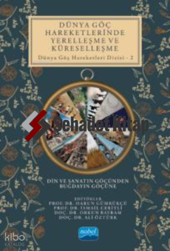 Dünya Göç Hareketlerinin Yerelleşme Ve Küreselleşme Din ve Sanatın Göçünden Buğdayın Göçüne