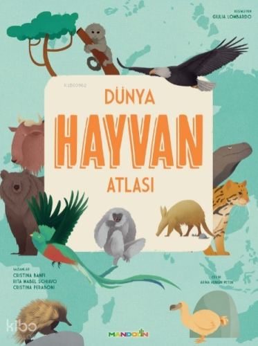 Dünya Hayvan Atlası | Cristina Banfi | Mandolin Yayınları