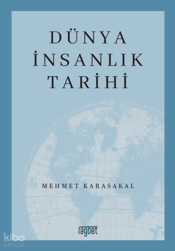 Dünya İnsanlık Tarihi | Mehmet Karasakal | Rağbet Yayınları