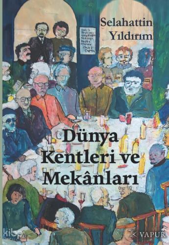 Dünya Kentleri ve Mekânları | Selahattin Yıldırım | Vapur Yayınları