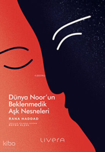 Dünya Noor’un Beklenmedik Aşk Nesneleri | Rana Haddad | Livera Yayınev