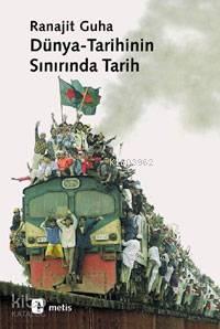 Dünya-Tarihinin Sınırında Tarih | Ranajit Guha | Metis Yayıncılık