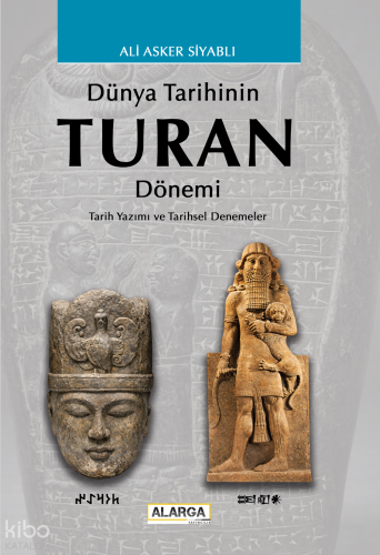 Dünya Tarihinin Turan Dönemi ; Tarih Yazımı ve Tarihsel Denemeler
