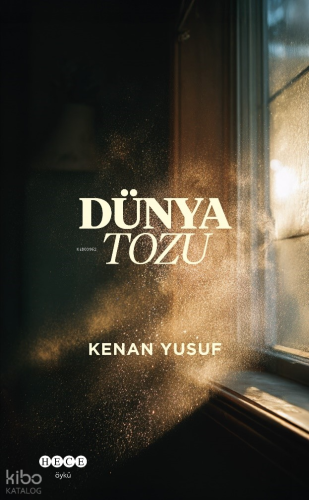 Dünya Tozu | Kenan Yusuf | Hece Yayınları