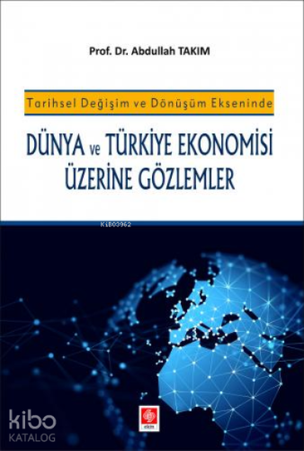 Dünya ve Türkiye Ekonomisi Üzerine Gözlemler | Abdullah Takım | Ekin K