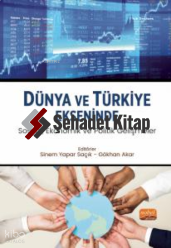 Dünya ve Türkiye Ekseninde Sosyal, Ekonomik ve Politik Gelişmeler