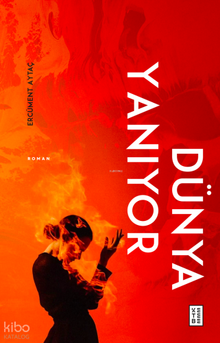 Dünya Yanıyor | Ercüment Aytaç | Ketebe Yayınları