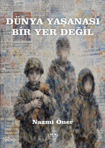 Dünya Yaşanası Bir Yer Değil | Nazmi Öner | Liman Yayınevi