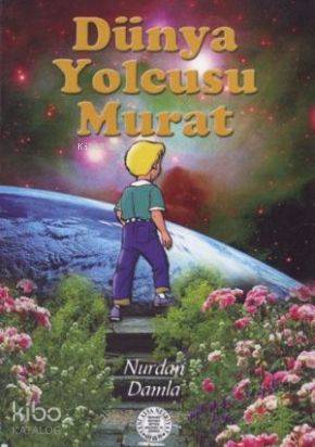 Dünya Yolcusu Murat; 2201 | Nurdan Damla | Yeni Asya Neşriyat