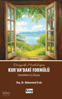 Dünyada Mutluluğun Kur'an'daki Formülü;Cennetliklerin İç Dünyası