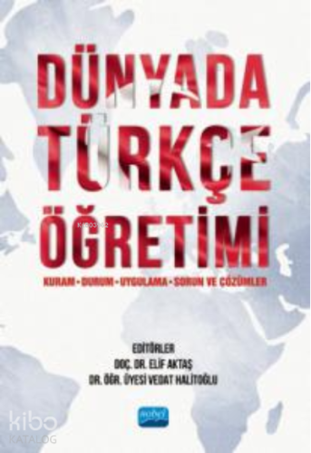 Dünyada Türkçe Öğretimi (Kuram, Durum, Uygulama, Sorun ve Çözümler) | 