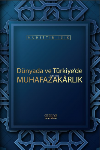 Dünyada ve Türkiye’de Muhafazakarlık