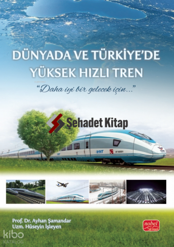 Dünyada ve Türkiye’de Yüksek Hızlı Tren