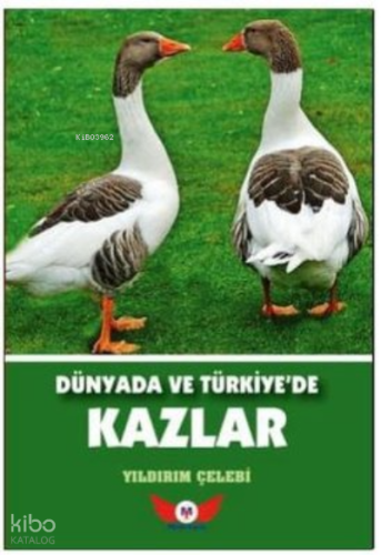Dünyada Ve Türkiyede Kazlar | Yıldırım Çelebi | Minel Yayın