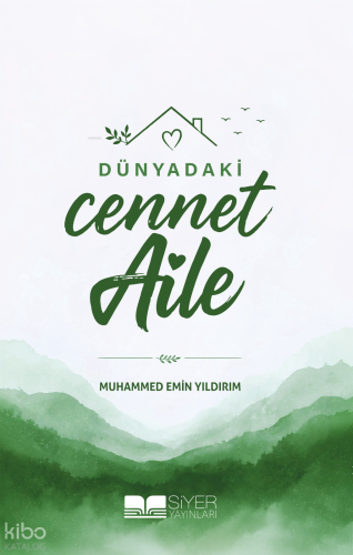 Dünyadaki Cennet Aile | Muhammed Emin Yıldırım | Siyer Yayınları