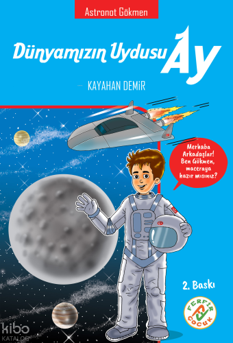 Dünyamızın Uydusu Ay;Astronot Gökmen