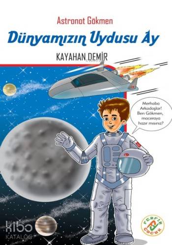 Dünyamızın Uydusu Ay; Astronot Gökmen