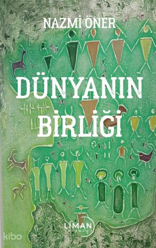 Dünyanın Birliği | Nazmi Öner | Liman Yayınevi