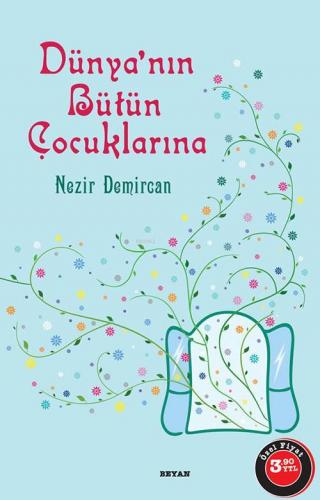 Dünyanın Bütün Çocuklarına | Nezir Demircan | Beyan Yayınları