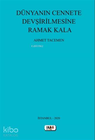 Dünyanın Cennete Devşirilmesine Ramak Kala