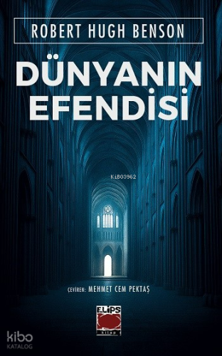 Dünyanın Efendisi | Robert Hugh Benson | Elips Kitap