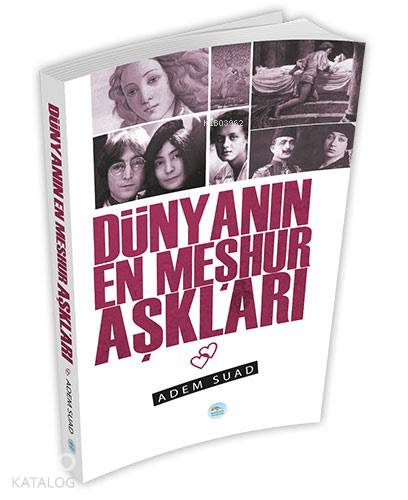 Dünyanın En Meşhur Aşkları | Adem Suad | Maviçatı Yayınları