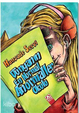 Dünyanın En Normal Anormaller Okulu | Hanzade Servi | Altın Kitaplar