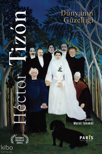 Dünyanın Güzelliği | Héctor Tizón | Paris Yayınları