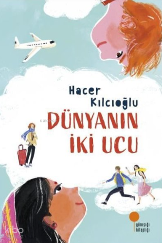 Dünyanın İki Ucu | Hacer Kılcıoğlu | Günışığı Kitaplığı