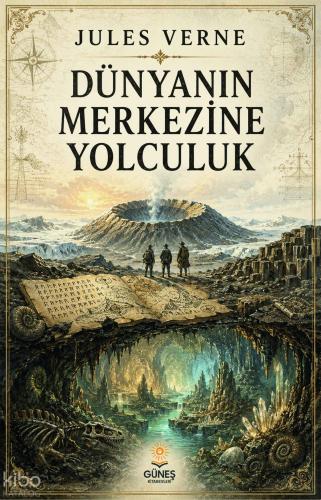 Dünyanın Merkezine Yolculuk | Jules Verne | Güneş Kitabevleri Yayınlar