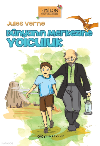 Dünya'nın Merkezine Yolculuk | Jules Verne | Epsilon Yayınevi
