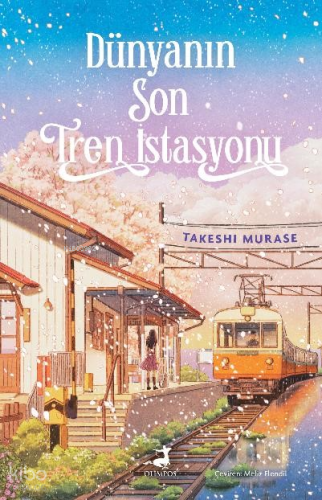 Dünyanın Son Tren İstasyonu | Takeshi Murase | Olimpos Yayınları