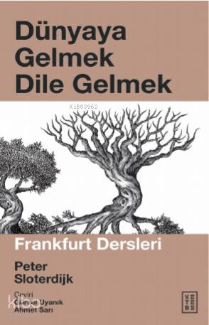 Dünyaya Gelmek Dile Gelmek