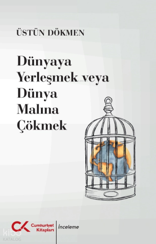 Dünyaya Yerleşmek veya Dünya Malına Çökmek