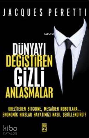 Dünyayı Değiştiren Gizli Anlaşmalar | Jacques Peretti | Timaş Yayınlar