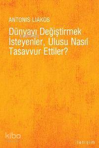 Dünyayı Değiştirmek İsteyenler, Ulusu Nasıl Tasavvur Ettiler ?