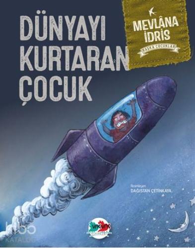 Dünyayı Kurtaran Çocuk | Mevlana İdris | Vakvak Yayınları