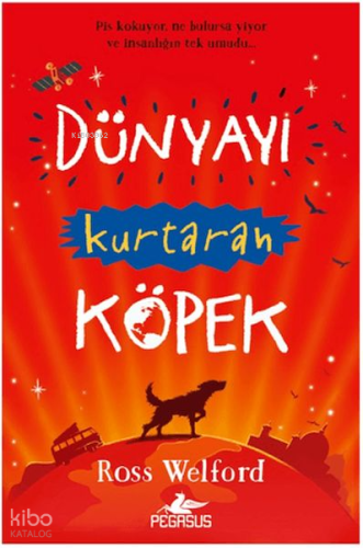 Dünyayı Kurtaran Köpek | Ross Welford | Pegasus Yayıncılık